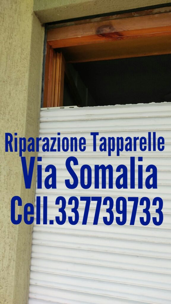 riparazione tapparelle avvolgibili serrande elettriche via SOMALIA quartiere Africano - Roma cell.337739733