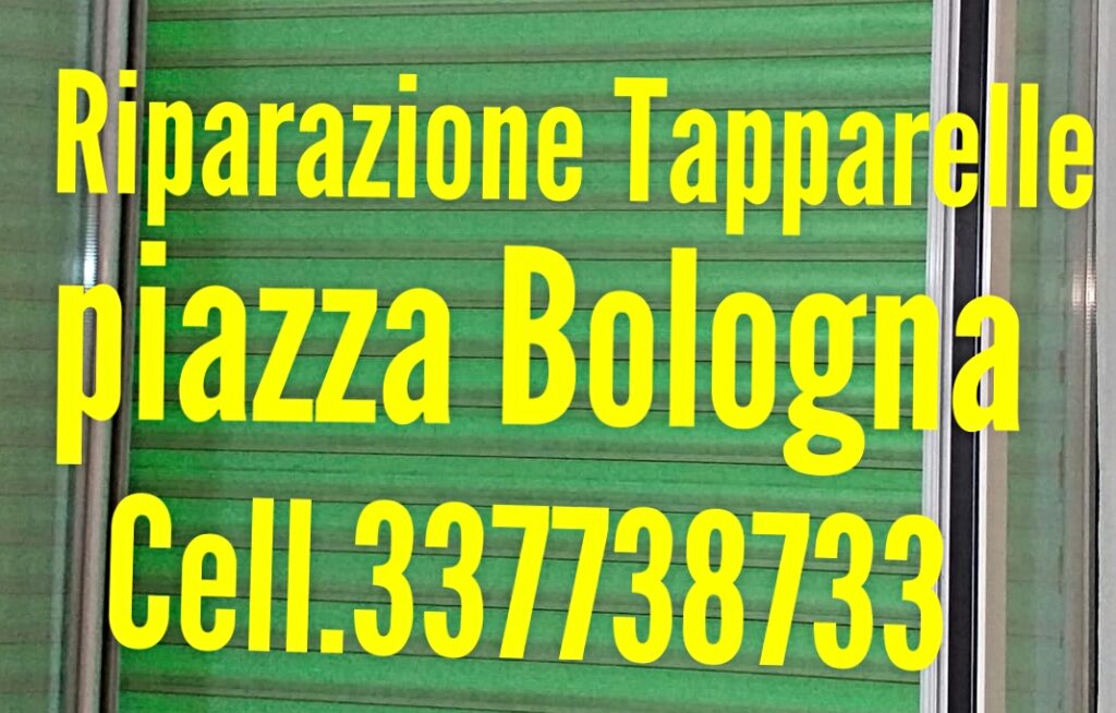 riparazione tapparelle piazza Bologna cell.337739733 Dario